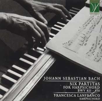 Album Johann Sebastian Bach: Six Partitas For Harpsichord BWV 825 – 830