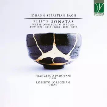 Flute Sonatas With Obbligato Organ BWV 1027 - 1030 - 1020 - 1031 - 1032