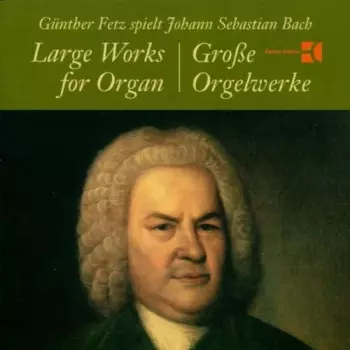 Large Works For Organ / Große Orgelwerke