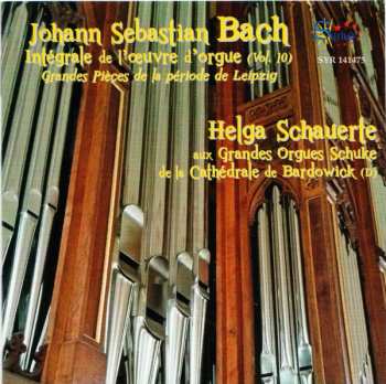 Album Johann Sebastian Bach: Intégrale De L'Œuvre D'Orgue (Vol. 10) Grandes Pièces De La Periode De Leipzig (Helga Schauerte Aux Grandes Orgues Schuke De La Cathédrale De Bardowick)