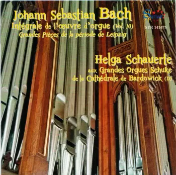 Intégrale De L'Œuvre D'Orgue (Vol. 10) Grandes Pièces De La Periode De Leipzig (Helga Schauerte Aux Grandes Orgues Schuke De La Cathédrale De Bardowick)