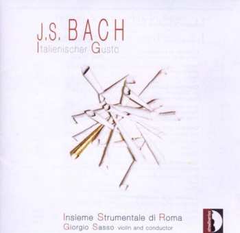 Album Johann Sebastian Bach: Italienischer Gusto - Konzerte, Rekonstruktionen, Hpothesen