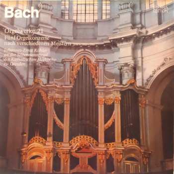 LP Johann Sebastian Bach: Orgelwerke 21 (Fünf Orgelkonzerte Nach Verschiedenen Meistern BWV 592—596) 599103