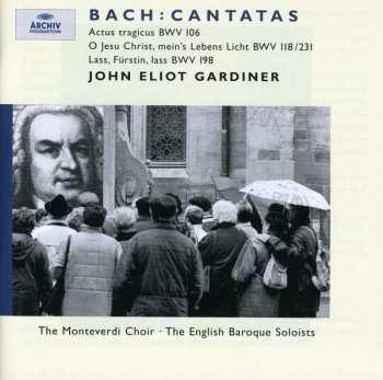 Album Johann Sebastian Bach: Kantaten = Cantatas (Actus Tragicus BWV 106 · O Jesu Christ, Meins Lebens Licht BWV 118b · Lass, Fürstin, Lass BWV 198)