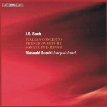 CD Johann Sebastian Bach: Bach: Italian Concerto/French Overture/Sonata in D Minor 632457