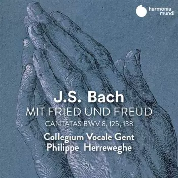 "Mit Fried Und Freud"  Cantates BWV 8, 125, 138