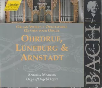 Organ Works / Orgelwerke / Œuvres Pour Orgue: Ohrdruf, Lüneburg & Arnstadt