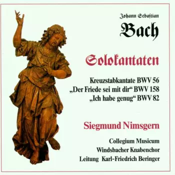 Solokantaten Für Baß - Kreuzstabkantate BWV 56 - "Der Friede Sei Mit Dir" BWV 158 - "Ich Habe Genug" BWV 82