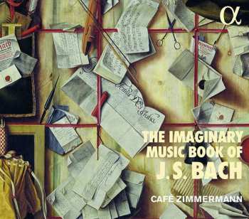 CD Café Zimmermann: The Imaginary Music Book Of J. S. Bach 440457