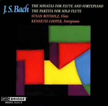 The Sonatas For Flute And Fortepiano / The Partita For Solo Flute