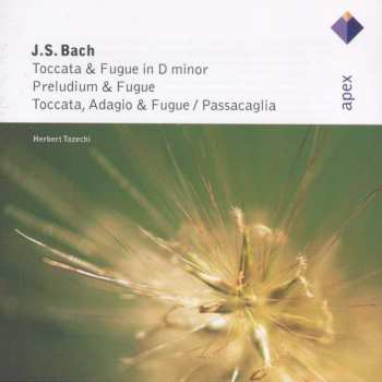 Album Johann Sebastian Bach: Toccata & Fugue In D Minor / Preludium & Fugue / Toccata, Adagio & Fugue / Passacaglia