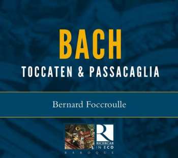 Johann Sebastian Bach: Toccaten & Passacaglia