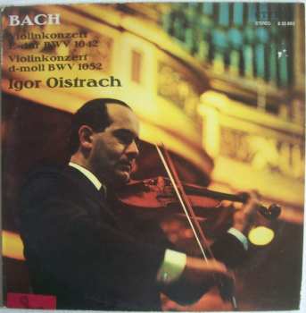 LP Johann Sebastian Bach: Violinkonzert E-dur BWV 1042 / Violinkonzert D-moll BWV 1052 643920