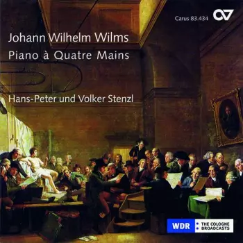 Johann Wilhelm Wilms: Sonaten Opp.31 & 41 Für Klavier 4-händig