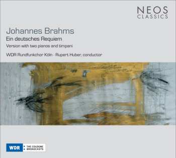 Johannes Brahms: Ein Deutsches Requiem (Version With Two Pianos And Timpani)