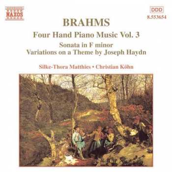 Johannes Brahms: Four Hand Piano Music Vol. 3 - Sonata in F minor, Variations on a Theme by Joseph Haydn