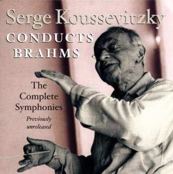 Johannes Brahms: Serge Koussevitzky Conducts The Brahms Symphonies