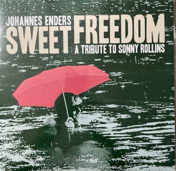 Johannes Enders: Sweet Freedom - A Tribute To Sonny Rollins 