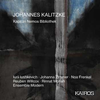 Album Johannes Kalitzke: Kapitan Nemos Bibliothek / Var: Johannes Kalitzke: Kapitan Nemos Bibliothek