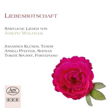 2CD Anneli Pfeffer: Liebesbotschaft: Sämtliche Lieder von Joseph Wolfram 588784