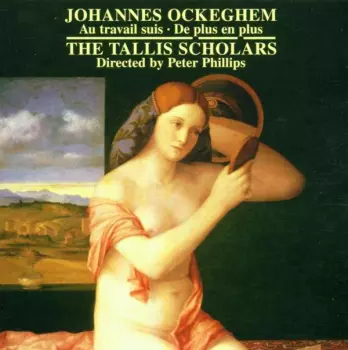 Johannes Ockeghem: Au Travail Suis - De Plus En Plus