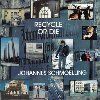 Album Johannes Schmoelling: Recycle Or Die