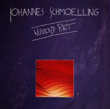 Album Johannes Schmoelling: Wuivend Riet