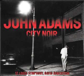 Album John Adams: City Noir / Saxophone Concerto