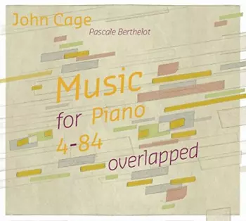 John Cage: Music For Piano 4-84 Overlapped