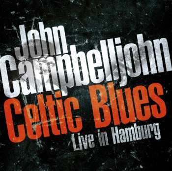 CD John Campbelljohn: Celtic Blues -Live In Hamburg 553328