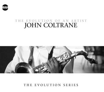 Album John Coltrane: John Coltrane-the Evolution Of An Artist