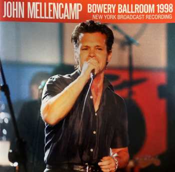 CD John Cougar Mellencamp: Bowery Ballroom 1998: New York Broadcast Recording 599707