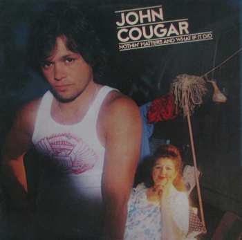 John Cougar Mellencamp: Nothin' Matters And What If It Did