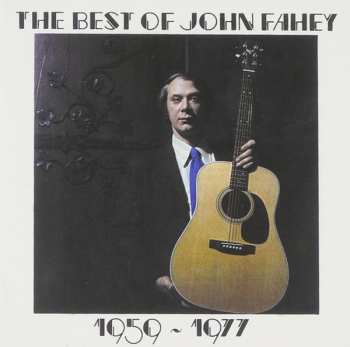 CD John Fahey: The Best Of John Fahey 1959 - 1977 570783