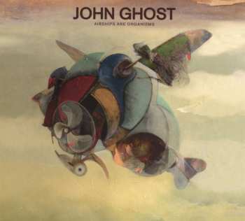 CD John Ghost: Airships Are Organisms 514764