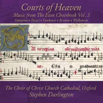 Courts Of Heaven (Music From The Eton Choirbook Vol. 3)