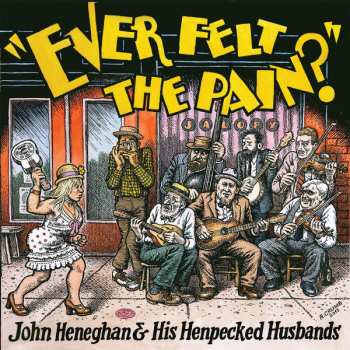 Album John Heneghan & His Henpecked Husbands: Ever Felt The Pain?