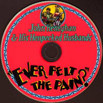 CD John Heneghan & His Henpecked Husbands: Ever Felt The Pain? 626112