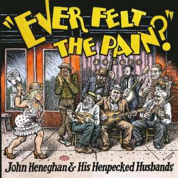 LP John Heneghan & His Henpecked Husbands: Ever Felt The Pain? CLR 570502