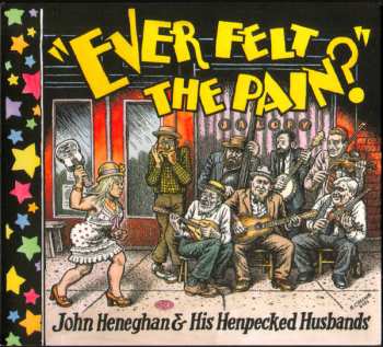 CD John Heneghan & His Henpecked Husbands: Ever Felt The Pain? 626112