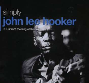 3CD/Box Set John Lee Hooker: Simply John Lee Hooker (3CDs From The King Of The Blues) 553449