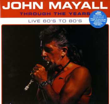 Album John Mayall: Through The Years Live 60's To 80's