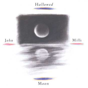 Album John Mills: Hallowed Moon