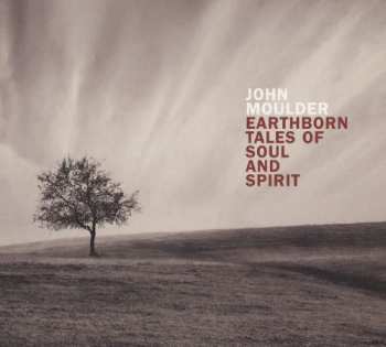 Album John Moulder: Earthborn Tales Of Soul And Spirit