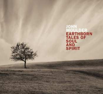 CD John Moulder: Earthborn Tales Of Soul And Spirit 616725