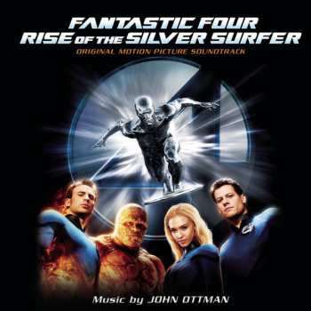 Album John Ottman: Fantastic Four Rise Of The Silver Surfer (Original Motion Picture Soundtrack)