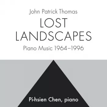 John Patrick Thomas: Klaviermusik 1964-1996 "lost Landscapes"