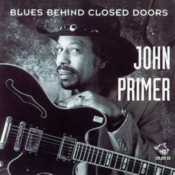 CD John Primer: Blues Behind Closed Doors 569067