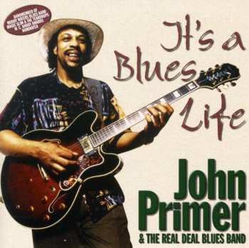 CD John Primer & The Real Deal Blues Band: It's A Blues Life 431865