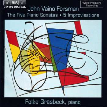 John Väinö Forsman: The Five Piano Sonatas / 5 Improvisations